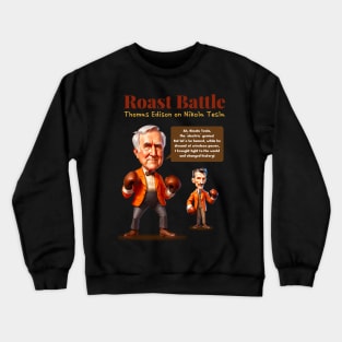 Roast Battle Thomas Edison on Nikola Tesla Crewneck Sweatshirt